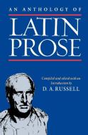 An Anthology of Latin Prose di D. A. Russell edito da OUP Oxford