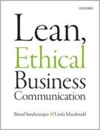Lean, Ethical Business Communication di Linda MacDonald, Binod Sundararajan edito da Oxford University Press, Canada