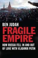 Fragile Empire di Ben Judah edito da Yale University Press