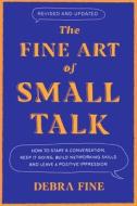 The Fine Art Of Small Talk di Debra Fine edito da Hachette Books