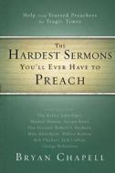 The Hardest Sermons You'll Ever Have to Preach di Bryan Chapell edito da Zondervan
