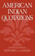 American Indian Quotations di Howard J. Langer edito da Praeger Publishers