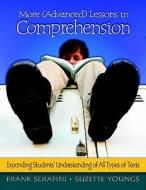More (Advanced) Lessons in Comprehension: Expanding Students' Understanding of All Types of Texts di Frank Serafini, Suzette Youngs edito da HEINEMANN EDUC BOOKS