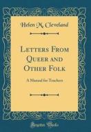 Letters from Queer and Other Folk: A Manual for Teachers (Classic Reprint) di Helen M. Cleveland edito da Forgotten Books
