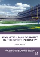 Financial Management In The Sport Industry di Matthew T. Brown, Daniel A. Rascher, Mark S. Nagel, Chad D. McEvoy edito da Taylor & Francis Ltd