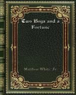 Two Boys and a Fortune di Matthew White. Jr. edito da Blurb