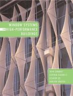 Window Systems for High-Performance Buildings di John Carmody, Stephen Selkowitz, Eleanor S. Lee edito da W W NORTON & CO