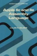 Apple IIc and IIe Assembly Language di Jules H. Gilder edito da Springer US