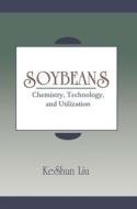 Soybeans: Technology & Utilization di Keshun Liu, Liu edito da Aspen Publishers