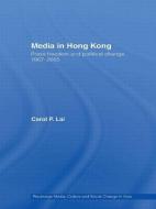 Media in Hong Kong di Carol P. (University of Macau Lai edito da Taylor & Francis Ltd