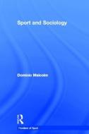 Sport and Sociology di Dominic (Loughborough University Malcolm edito da Taylor & Francis Ltd