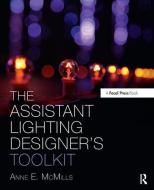 The Assistant Lighting Designer's Toolkit di Anne E. (Head of Design McMills edito da Taylor & Francis Ltd
