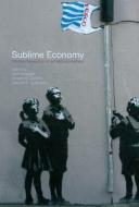 Sublime Economy di Jack Amariglio edito da Taylor & Francis Ltd