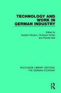Technology And Work In German Industry di Norbert Altmann, Christoph Kohler, Pamela Meil edito da Taylor & Francis Ltd