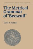 The Metrical Grammar of Beowulf di Calvin B. Kendall, Kendall Calvin B. edito da Cambridge University Press
