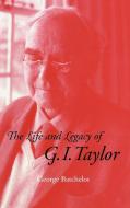 The Life and Legacy of G. I. Taylor di George K. Batchelor, G. K. Batchelor edito da Cambridge University Press