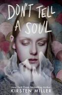 Don't Tell a Soul di Kirsten Miller edito da DELACORTE PR