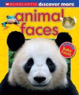Scholastic Discover More: Animal Faces di Penelope Arlon edito da SCHOLASTIC