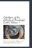 Catalogue Of The Library At Bamburgh Castle, Volume I di Bamburgh Castle Library edito da Bibliolife