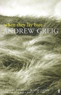 When They Lay Bare di Andrew Greig edito da Faber & Faber
