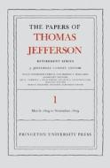 The Papers Of Thomas Jefferson, Retirement Series, Volume 1 di Thomas Jefferson edito da Princeton University Press