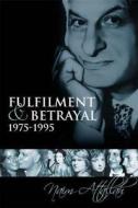 Fulfilment and Betrayal 1975-95 di Naim Attallah edito da Quartet Books Limited