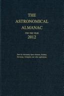 Astronomical Almanac for the Year 2012 and Its Companion, the Astronomical Almanac Online edito da Government Printing Office