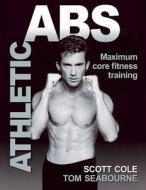 Athletic Abs di Scott Cole, Tom Seabourne edito da Human Kinetics Publishers