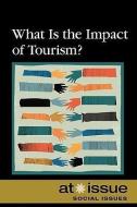 What Is the Impact of Tourism? edito da Greenhaven Press