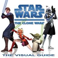 Star Wars: The Clone Wars: The Visual Guide di FRY JASON edito da DK Publishing (Dorling Kindersley)