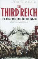 A Brief History of the Third Reich di Martyn Whittock edito da Running Press Book Publishers