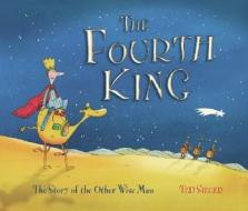 The Fourth King: The Story of the Other Wise Man di Ted Sieger edito da CANDLEWICK BOOKS