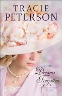 In Dreams Forgotten di Tracie Peterson edito da Baker Publishing Group