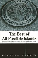 The Best of All Possible Islands: Seville's Universal Exposition, the New Spain, and the New Europe di Richard Maddox edito da STATE UNIV OF NEW YORK PR