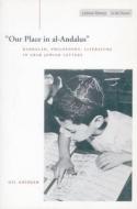 ¿Our Place in al-Andalus¿ di Gil Anidjar edito da Stanford University Press