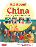 All about China: Stories, Songs, Crafts and More for Kids di Allison Branscombe edito da TUTTLE PUB
