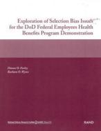 Exploration of Selection Bias Issues for the Dod Federal Employees Benefits Program Demonstration (2002) di Donna O. Farley, Barbara O. Wynn edito da RAND CORP