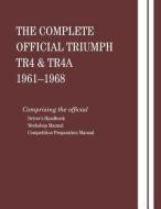 Complete Official Triumph TR4 & TR4A: 1961-1968 di British Leyland Motors, Bentley Publishers edito da Bentley Publishers