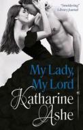 My Lady, My Lord di Katharine Ashe edito da Billet-Doux Books