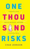 One Thousand Risks: Fighting Fear for an Awkward, Awesome Life with Jesus. di Chad Johnson edito da LIGHTNING SOURCE INC