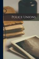 Police Unions di Anonymous edito da LIGHTNING SOURCE INC