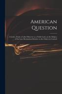 American Question [microform] di Anonymous edito da Legare Street Press