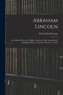 ABRAHAM LINCOLN : AN ADDRESS BEFORE THE di DAVID edito da LIGHTNING SOURCE UK LTD