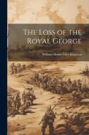 The Loss of the Royal George di William Henry Giles Kingston edito da LEGARE STREET PR