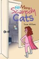No More Scaredy Cats di Susan Williams edito da FriesenPress
