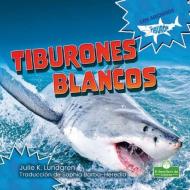 Tiburones Blancos di Julie K. Lundgren edito da CRABTREE SEEDLINGS EL SEMILLER