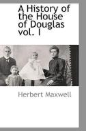 A History of the House of Douglas Vol. I di Herbert Maxwell edito da BCR (BIBLIOGRAPHICAL CTR FOR R