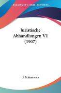 Juristische Abhandlungen V1 (1907) di J. Makarewicz edito da Kessinger Publishing