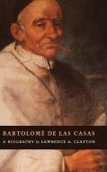 Bartolomé de las Casas di Lawrence A. Clayton edito da Cambridge University Press