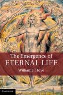The Emergence of Eternal Life di William J. Hoye edito da Cambridge University Press